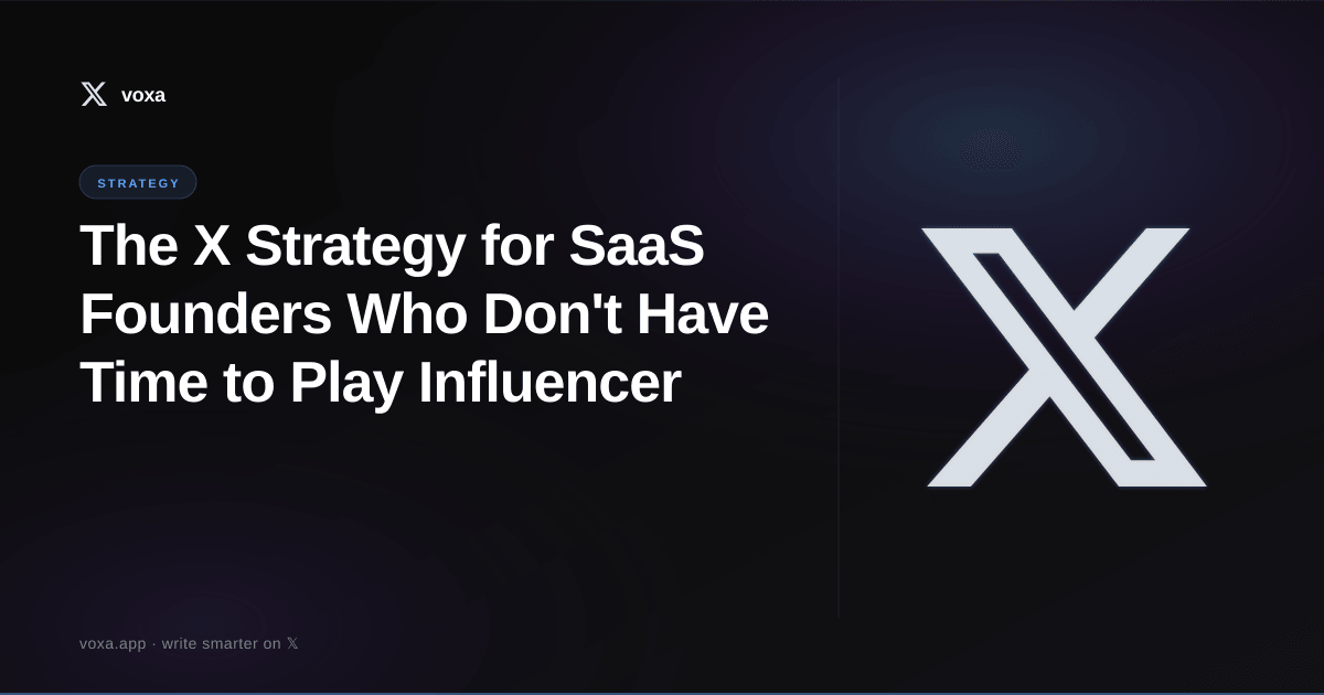 Featured image for: The X Strategy for SaaS Founders Who Don't Have Time to Play Influencer